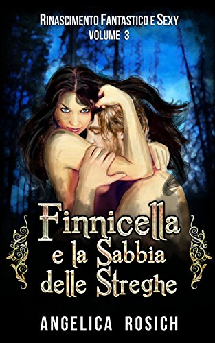 Finnicella e la Sabbia delle Streghe: Le avventure erotiche di Finnicella: Volume 3