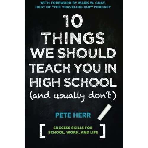 10 Things We Should Teach You in High School and Usually Don't by Pete Herr (2014-10-03) 10 Things We Should Teach You in High School and Usually Don't by Pete Herr (2014-10-03)