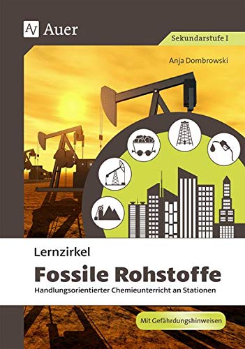 Lernzirkel Fossile Rohstoffe: Handlungsorientierter Chemieunterricht an Stationen (8. bis 10. Klasse) (Lernzirkel Chemie)