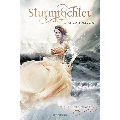 Sturmtochter, Band 1: Für immer verboten Sturmtochter, Band 1: Für immer verboten