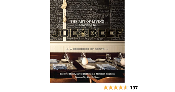 The Art Of Living According To Joe Beef A Cookbook Of Sorts Amazon De Mcmillan David Morin Frederic Erickson Meredith Chang David Fremdsprachige Bucher