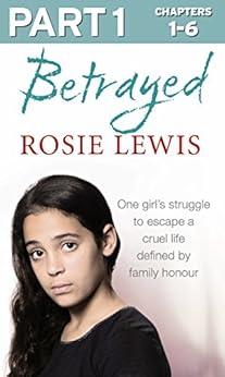 Betrayed Part 1 Of 3 The Heartbreaking True Story Of A Struggle To Escape A Cruel Life Defined