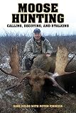 rack outfitters  Moose Hunting: Calling, Decoying, and Stalking (English Edition)