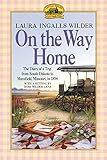 On the Way Home: The Diary of a Trip from South Dakota to Mansfield, Missouri, in 1894 (Little House Nonfiction) by Laura Ingalls Wilder