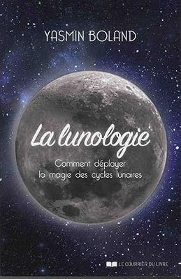 COURRIER LIVRE La lunologie : Comment déployer la magie des cycles lunaires