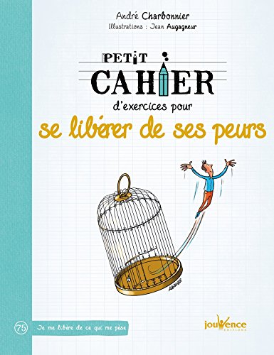 couverture de : Petit cahier d'exercices pour se lib&eacute;rer de ses peurs