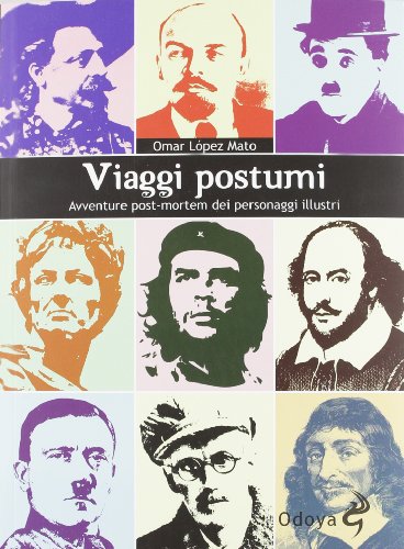 Download Viaggi postumi. Avventure post-mortem dei personaggi illustri