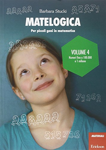 Matelogica. Per piccoli geni in matematica: 4 Matelogica. Per piccoli geni in matematica: 4