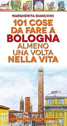 101 cose da fare a Bologna almeno una volta nella vita libro