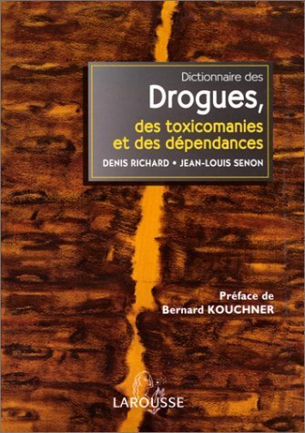 Dictionnaire des drogues, des toxicomanies et des dépendances de Denis Richard (3 mars 1999) Relié gratuit Dictionnaire des drogues, des toxicomanies et des dépendances de Denis Richard (3 mars 1999) Relié gratuit