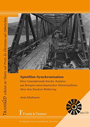 Spielfilm-Synchronisation – eine translationskritische Analyse am Beispiel amerikanischer Historienfilme über den Zweiten Weltkrieg (TRANSÜD. Arbeiten ... und Praxis des Übersetzens und Dolmetschens)