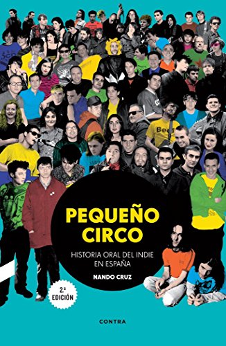 Pequeño circo (2.ª edición): Historia oral del indie en España