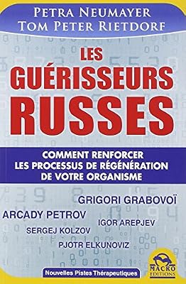 Petra Neumayer Les Guérisseurs Russes - Le Guide Pratique Des Méthodes Thérapeutiques Russes