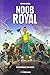 Noob Royal: (Inoffizielle Fan-Fiction für Fortnite-Fans) by 