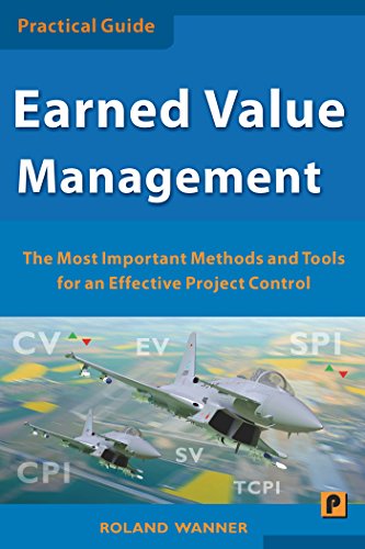Earned Value Management: The Most Important Methods and Tools for an Effective Project Control (Engl