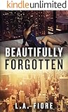 Beautifully Forgotten (Beautifully Damaged Book 2)