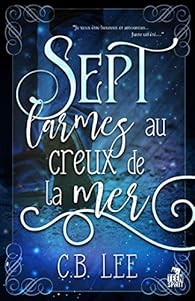 Sept larmes au creux de la mer par C.B. Lee