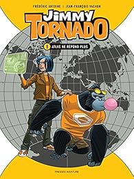 Jimmy Tornado Tome 1 Atlas Ne Repond Plus Babelio