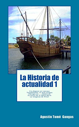 Download La Historia de actualidad 1: Cro-Magnon en Lascaux, Tutankhamon: el gran enigma, Vikingos en ... ¿América?, En busca de la Santa María, La venganza de Hitler Download La Historia de actualidad 1: Cro-Magnon en Lascaux, Tutankhamon: el gran enigma, Vikingos en ... ¿América?, En busca de la Santa María, La venganza de Hitler