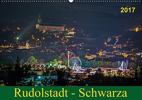 Rudolstadt - Schwarza (Wandkalender 2017 DIN A2 quer): Impressionen aus der Heimat Rudolstadt - Schwarza (Monatskalender, 14 Seiten ) (CALVENDO Orte)