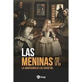 Las Meninas: La habitaci&oacute;n de los secretos (Historia y Biograf&iacute;as)