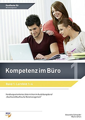 Kompetenz im Büro: Band 1: Lernfeld 1-4
