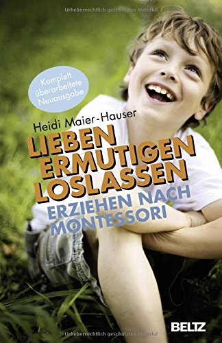 Download Lieben - ermutigen - loslassen: Erziehen nach Montessori (Beltz Taschenbuch / Ratgeber, Band 816) Download Lieben - ermutigen - loslassen: Erziehen nach Montessori (Beltz Taschenbuch / Ratgeber, Band 816)