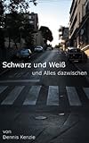 Cover zum Buch Schwarz und Weiß und Alles dazwischen