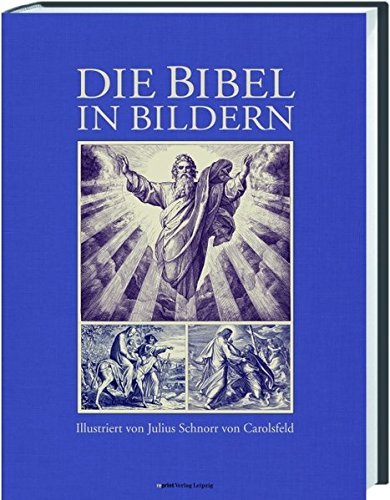 Download Die Bibel in Bildern: Illustriert von Julius Schnorr von Carolsfeld Download Die Bibel in Bildern: Illustriert von Julius Schnorr von Carolsfeld