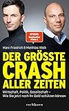 Der größte Crash aller Zeiten: Wirtschaft, Politik, Gesellschaft. Wie Sie jetzt noch Ihr Geld schützen können by Marc Friedrich, Matthias Weik