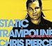 Produktbild Static Trampoline:Japan Deluxe by Chris Pierce (2006-04-26)