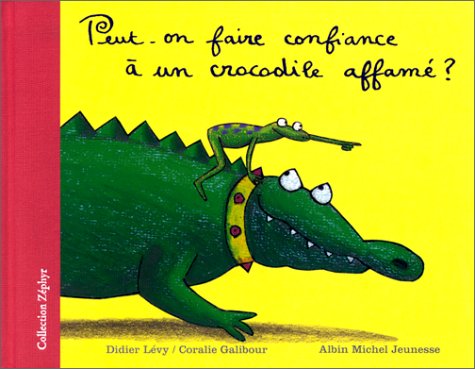 couverture de : PEUT-ON FAIRE CONFIANCE &agrave; UN CROCODILE AFFAM&eacute; ?