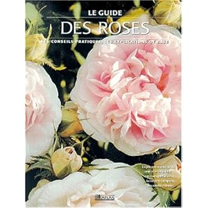 Le guide des roses. Les conseils pratiques, les explications de base Livre en Ligne Le guide des roses. Les conseils pratiques, les explications de base Livre en Ligne - Telecharger Ebook