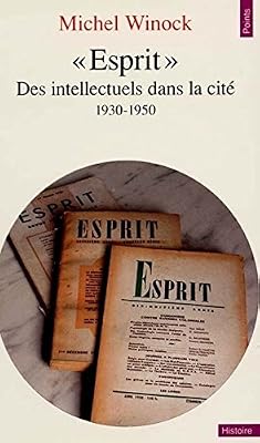 Michel Winock Esprit - Des Intellectuels Dans La Cité (1930-1950)