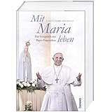 Mit Maria leben: Ein Gespräch mit Papst Franziskus by 
