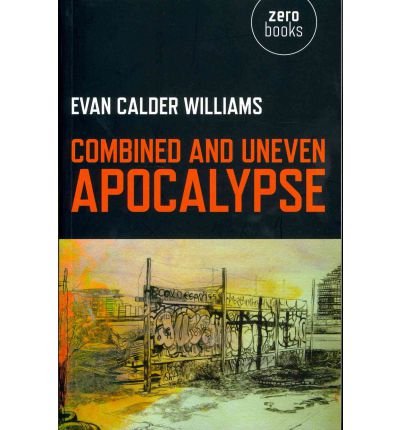 Preisvergleich Produktbild [( Combined and Uneven Apocalypse: Luciferian Marxism )] [by: Evan Calder Williams] [Apr-2011]