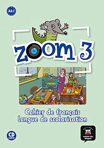 Zoom cuaderno de francés idioma de escolarización con cd audio per la scuola elementare: zoom 3 cahier d'activités