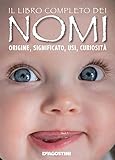 Image de Il libro completo dei nomi. Origine, significato, usi, curiosità
