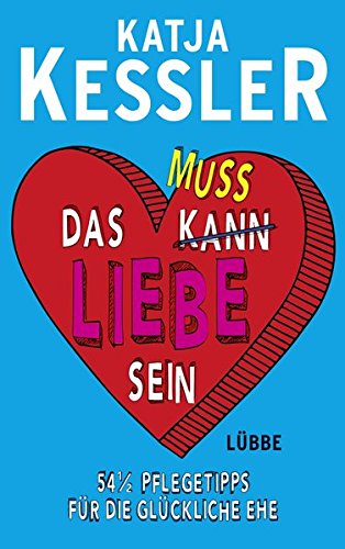 Download Das muss Liebe sein: 54 1/2 Pflegetipps für die glückliche Ehe Download Das muss Liebe sein: 54 1/2 Pflegetipps für die glückliche Ehe