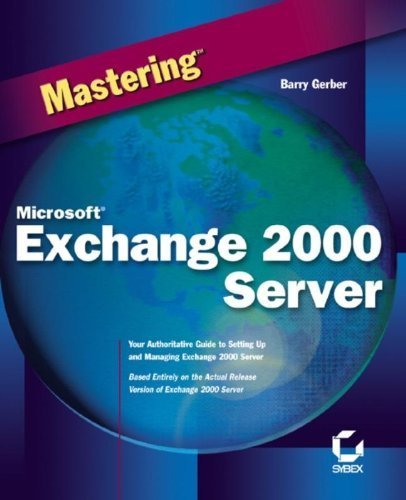 Mastering Microsoft Exchange Server 2000 by Barry Gerber (2000-11-02) francais Mastering Microsoft Exchange Server 2000 by Barry Gerber (2000-11-02) francais