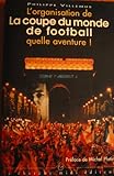 L'organisation de La coupe du monde 98 quelle aventure !