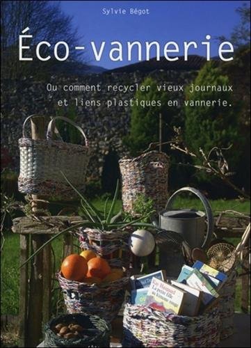 Télécharger Eco-vannerie - Ou comment recycler vieux journaux et liens plastiques en vannerie PDF Livre eBook France Télécharger Eco-vannerie - Ou comment recycler vieux journaux et liens plastiques en vannerie PDF Livre eBook France