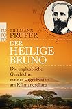 Der heilige Bruno: Die unglaubliche Geschichte meines Urgroßvaters am Kilimandscharo by Tillmann Prüfer