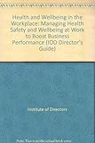 Image de Health and Wellbeing in the Workplace: Managing Health Safety and Wellbeing at Work to Boost Business Performance