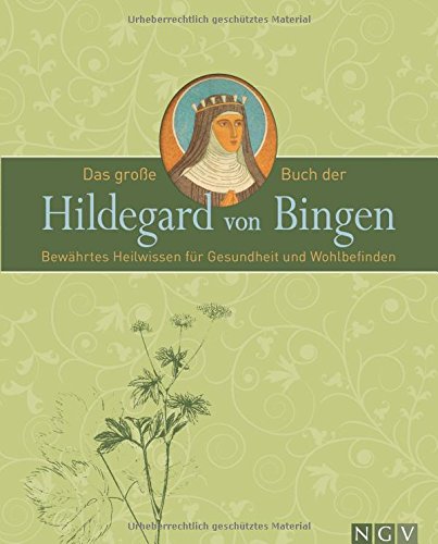 Download Das große Buch der Hildegard von Bingen: Bewährtes Heilwissen für Gesundheit und Wohlbefinden