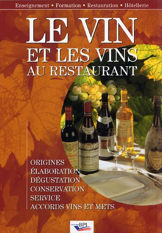 Le vin et les vins au restaurant : Elaboration, origines, dégustation, conservation, sercice, accords vins et mets gratuit Le vin et les vins au restaurant : Elaboration, origines, dégustation, conservation, sercice, accords vins et mets gratuit