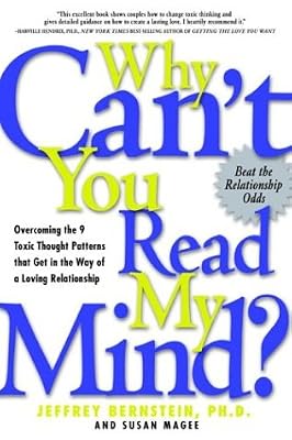 Brand: Da Capo Press Why Can't You Read My Mind?: Overcoming the 9 Toxic Thought Patterns that Get in the Way of a Loving Relationship