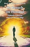 Zu Besuch im Himmel - Nahtoderlebnisse und was daraus folgt - Erweitere Neuausgabe by Johannes Prof. Dr. Michels