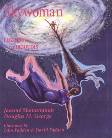 Skywoman: Legends of the Iroquois: Legends of the Iroqois