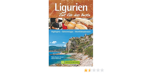 Ligurien Zeit Fur Das Beste Highlights Geheimtipps Wohlfuhladressen Amazon De Nenzel Nana Claudia Schoenen Daniel Bucher